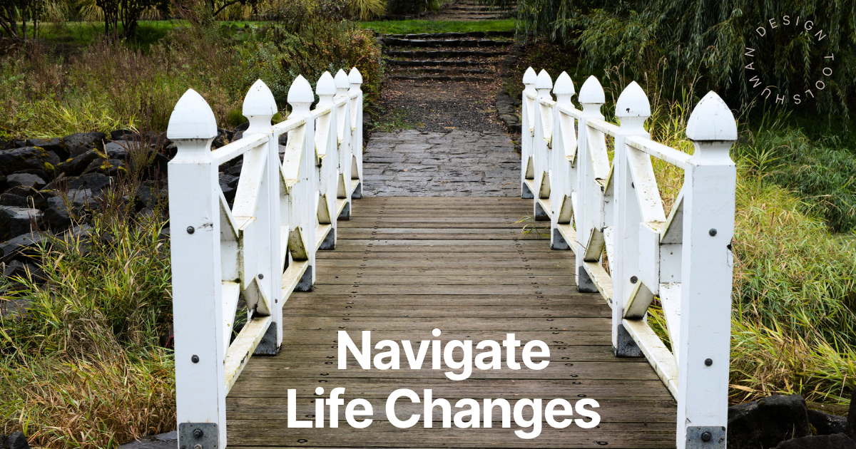 a white bridge with the words navigate life changes